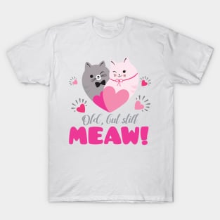 Old, but still meaw! Two sweet romantic cats. <Not only> for valentine´s day T-Shirt